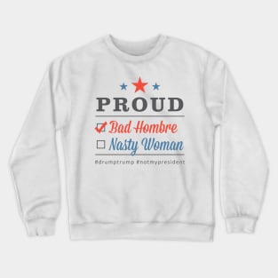 Bad Hombre, Nasty Woman Crewneck Sweatshirt